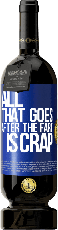 49,95 € 免费送货 | 红酒 高级版 MBS® 预订 放屁后的一切都是胡扯 蓝色标签. 可自定义的标签 预订 12 个月 收成 2016 Tempranillo