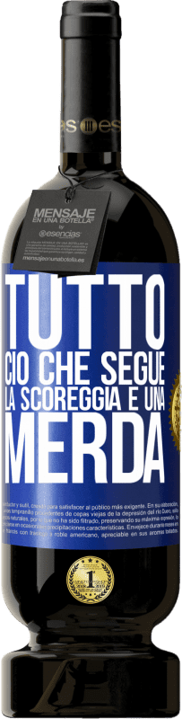 49,95 € Spedizione Gratuita | Vino rosso Edizione Premium MBS® Riserva Tutto ciò che segue la scoreggia è una merda Etichetta Blu. Etichetta personalizzabile Riserva 12 Mesi Raccogliere 2015 Tempranillo