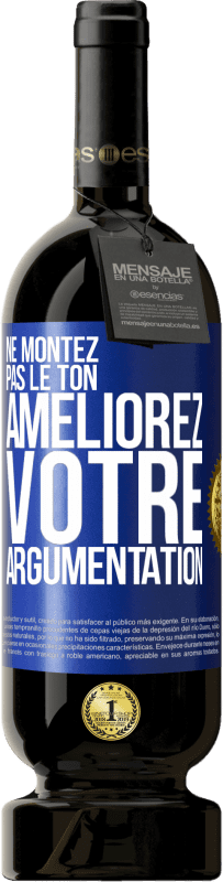 49,95 € Envoi gratuit | Vin rouge Édition Premium MBS® Réserve Ne montez pas le ton, améliorez votre argumentation Étiquette Bleue. Étiquette personnalisable Réserve 12 Mois Récolte 2015 Tempranillo