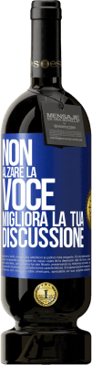 49,95 € Spedizione Gratuita | Vino rosso Edizione Premium MBS® Riserva Non alzare la voce, migliora la tua discussione Etichetta Blu. Etichetta personalizzabile Riserva 12 Mesi Raccogliere 2014 Tempranillo