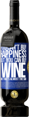 49,95 € Бесплатная доставка | Красное вино Premium Edition MBS® Бронировать Вы не можете купить счастье, но вы можете купить вино, и это почти то же самое Синяя метка. Настраиваемая этикетка Бронировать 12 Месяцы Урожай 2014 Tempranillo
