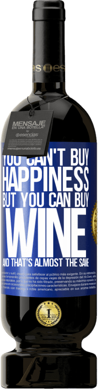 49,95 € 免费送货 | 红酒 高级版 MBS® 预订 你买不到幸福，但你可以买酒，几乎是一样的 蓝色标签. 可自定义的标签 预订 12 个月 收成 2014 Tempranillo