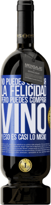 49,95 € Envío gratis | Vino Tinto Edición Premium MBS® Reserva No puedes comprar la felicidad, pero puedes comprar vino y eso es casi lo mismo Etiqueta Azul. Etiqueta personalizable Reserva 12 Meses Cosecha 2016 Tempranillo