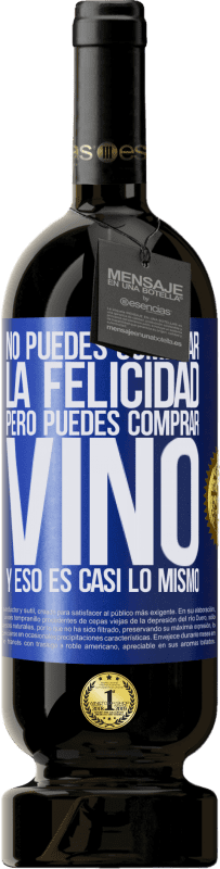49,95 € Envío gratis | Vino Tinto Edición Premium MBS® Reserva No puedes comprar la felicidad, pero puedes comprar vino y eso es casi lo mismo Etiqueta Azul. Etiqueta personalizable Reserva 12 Meses Cosecha 2014 Tempranillo