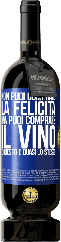 49,95 € Spedizione Gratuita | Vino rosso Edizione Premium MBS® Riserva Non puoi comprare la felicità, ma puoi comprare il vino e questo è quasi lo stesso Etichetta Blu. Etichetta personalizzabile Riserva 12 Mesi Raccogliere 2016 Tempranillo