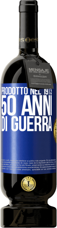 49,95 € Spedizione Gratuita | Vino rosso Edizione Premium MBS® Riserva Prodotto nel 1973. 50 anni di guerra Etichetta Blu. Etichetta personalizzabile Riserva 12 Mesi Raccogliere 2015 Tempranillo