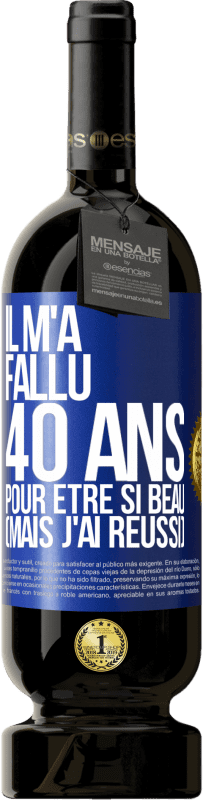 49,95 € Envoi gratuit | Vin rouge Édition Premium MBS® Réserve Il m'a fallu 40 ans pour être si beau (mais j'ai réussi) Étiquette Bleue. Étiquette personnalisable Réserve 12 Mois Récolte 2015 Tempranillo