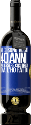 49,95 € Spedizione Gratuita | Vino rosso Edizione Premium MBS® Riserva Mi ci sono voluti 40 anni per essere così bravo (ma l'ho fatto) Etichetta Blu. Etichetta personalizzabile Riserva 12 Mesi Raccogliere 2014 Tempranillo