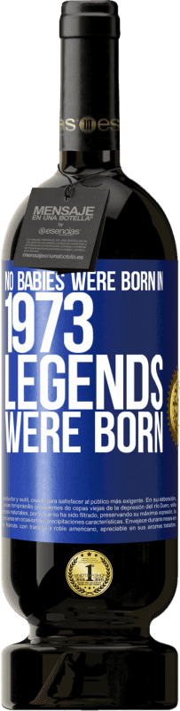 49,95 € 免费送货 | 红酒 高级版 MBS® 预订 1973年没有婴儿出生。传奇诞生了 蓝色标签. 可自定义的标签 预订 12 个月 收成 2014 Tempranillo