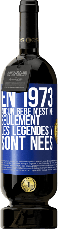 49,95 € Envoi gratuit | Vin rouge Édition Premium MBS® Réserve En 1973 aucun bébé n'est né. Seulement les légendes y sont nées Étiquette Bleue. Étiquette personnalisable Réserve 12 Mois Récolte 2015 Tempranillo