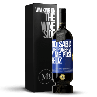 «No sabía que ponerme y me puse feliz» Edición Premium MBS® Reserva