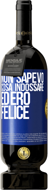 49,95 € Spedizione Gratuita | Vino rosso Edizione Premium MBS® Riserva Non sapevo cosa indossare ed ero felice Etichetta Blu. Etichetta personalizzabile Riserva 12 Mesi Raccogliere 2015 Tempranillo