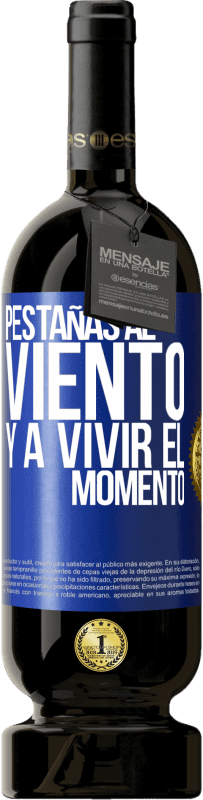 49,95 € Envío gratis | Vino Tinto Edición Premium MBS® Reserva Pestañas al viento y a vivir el momento Etiqueta Azul. Etiqueta personalizable Reserva 12 Meses Cosecha 2015 Tempranillo