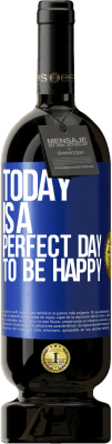 49,95 € Free Shipping | Red Wine Premium Edition MBS® Reserve Today is a perfect day to be happy Blue Label. Customizable label Reserve 12 Months Harvest 2015 Tempranillo