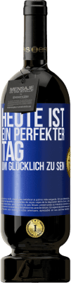 49,95 € Kostenloser Versand | Rotwein Premium Ausgabe MBS® Reserve Heute ist ein perfekter Tag, um glücklich zu sein Blaue Markierung. Anpassbares Etikett Reserve 12 Monate Ernte 2015 Tempranillo