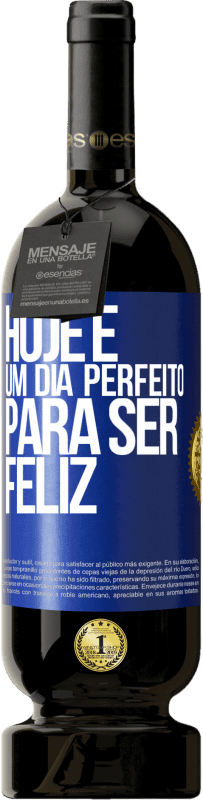 49,95 € Envio grátis | Vinho tinto Edição Premium MBS® Reserva Hoje é um dia perfeito para ser feliz Etiqueta Azul. Etiqueta personalizável Reserva 12 Meses Colheita 2015 Tempranillo