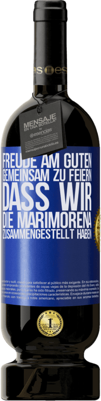 49,95 € Kostenloser Versand | Rotwein Premium Ausgabe MBS® Reserve Freude am Guten, gemeinsam zu feiern, dass wir die Marimorena zusammengestellt haben Blaue Markierung. Anpassbares Etikett Reserve 12 Monate Ernte 2016 Tempranillo