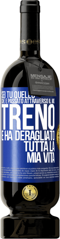 49,95 € Spedizione Gratuita | Vino rosso Edizione Premium MBS® Riserva Sei tu quello che è passato attraverso il mio treno e ha deragliato tutta la mia vita Etichetta Blu. Etichetta personalizzabile Riserva 12 Mesi Raccogliere 2015 Tempranillo