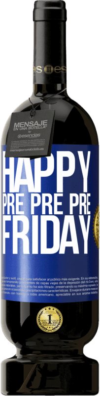 49,95 € Free Shipping | Red Wine Premium Edition MBS® Reserve Happy pre pre pre Friday Blue Label. Customizable label Reserve 12 Months Harvest 2014 Tempranillo