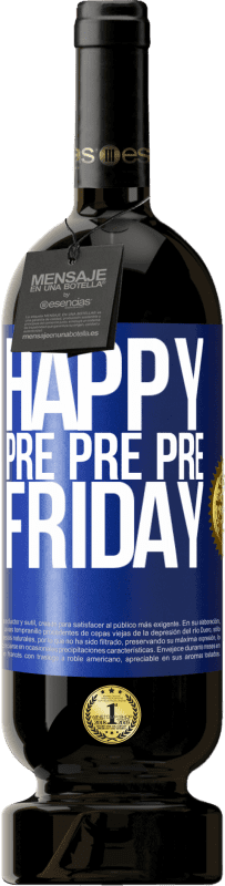 49,95 € Free Shipping | Red Wine Premium Edition MBS® Reserve Happy pre pre pre Friday Blue Label. Customizable label Reserve 12 Months Harvest 2015 Tempranillo