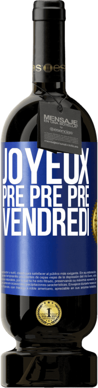 49,95 € Envoi gratuit | Vin rouge Édition Premium MBS® Réserve Joyeux pré pré pré vendredi Étiquette Bleue. Étiquette personnalisable Réserve 12 Mois Récolte 2015 Tempranillo