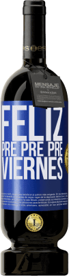 49,95 € Envío gratis | Vino Tinto Edición Premium MBS® Reserva Feliz pre pre pre viernes Etiqueta Azul. Etiqueta personalizable Reserva 12 Meses Cosecha 2016 Tempranillo
