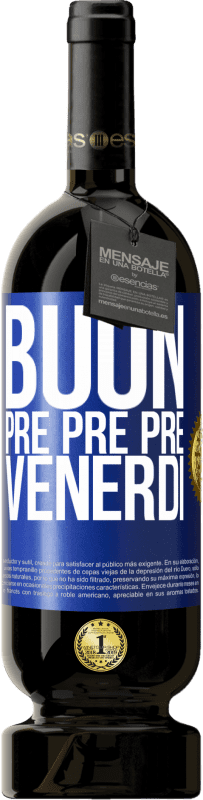 49,95 € Spedizione Gratuita | Vino rosso Edizione Premium MBS® Riserva Buon pre pre pre venerdì Etichetta Blu. Etichetta personalizzabile Riserva 12 Mesi Raccogliere 2016 Tempranillo
