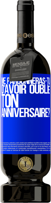 49,95 € Envoi gratuit | Vin rouge Édition Premium MBS® Réserve Me pardonneras-tu d'avoir oublié ton anniversaire? Étiquette Bleue. Étiquette personnalisable Réserve 12 Mois Récolte 2015 Tempranillo