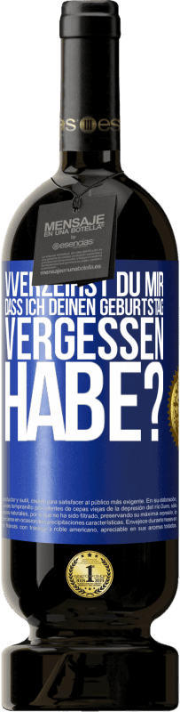 49,95 € Kostenloser Versand | Rotwein Premium Ausgabe MBS® Reserve Vverzeihst du mir, dass ich deinen Geburtstag vergessen habe? Blaue Markierung. Anpassbares Etikett Reserve 12 Monate Ernte 2015 Tempranillo