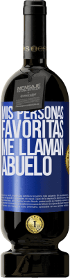 49,95 € Envío gratis | Vino Tinto Edición Premium MBS® Reserva Mis personas favoritas, me llaman abuelo Etiqueta Azul. Etiqueta personalizable Reserva 12 Meses Cosecha 2014 Tempranillo