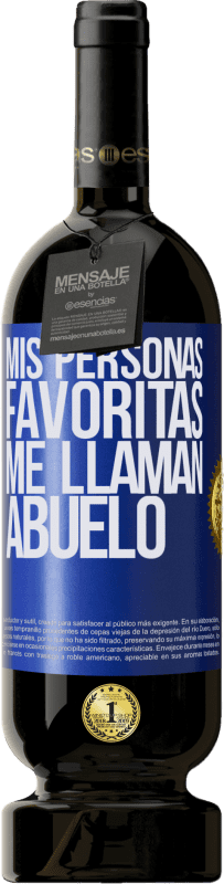 49,95 € Envío gratis | Vino Tinto Edición Premium MBS® Reserva Mis personas favoritas, me llaman abuelo Etiqueta Azul. Etiqueta personalizable Reserva 12 Meses Cosecha 2015 Tempranillo