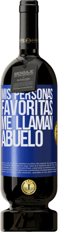 49,95 € Envío gratis | Vino Tinto Edición Premium MBS® Reserva Mis personas favoritas, me llaman abuelo Etiqueta Azul. Etiqueta personalizable Reserva 12 Meses Cosecha 2016 Tempranillo