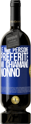 49,95 € Spedizione Gratuita | Vino rosso Edizione Premium MBS® Riserva Le mie persone preferite, mi chiamano nonno Etichetta Blu. Etichetta personalizzabile Riserva 12 Mesi Raccogliere 2016 Tempranillo
