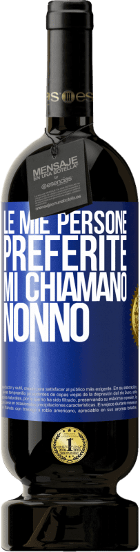 49,95 € Spedizione Gratuita | Vino rosso Edizione Premium MBS® Riserva Le mie persone preferite, mi chiamano nonno Etichetta Blu. Etichetta personalizzabile Riserva 12 Mesi Raccogliere 2015 Tempranillo