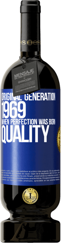 49,95 € Free Shipping | Red Wine Premium Edition MBS® Reserve Original generation. 1969. When perfection was born. Quality Blue Label. Customizable label Reserve 12 Months Harvest 2015 Tempranillo