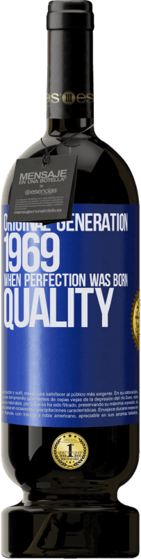 49,95 € Envío gratis | Vino Tinto Edición Premium MBS® Reserva Original generation. 1969. When perfection was born. Quality Etiqueta Azul. Etiqueta personalizable Reserva 12 Meses Cosecha 2015 Tempranillo