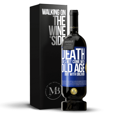 «Death does not come with old age, but with oblivion» Premium Edition MBS® Reserve