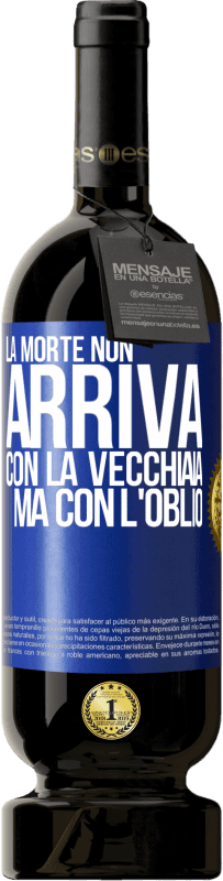 49,95 € Spedizione Gratuita | Vino rosso Edizione Premium MBS® Riserva La morte non arriva con la vecchiaia, ma con l'oblio Etichetta Blu. Etichetta personalizzabile Riserva 12 Mesi Raccogliere 2015 Tempranillo