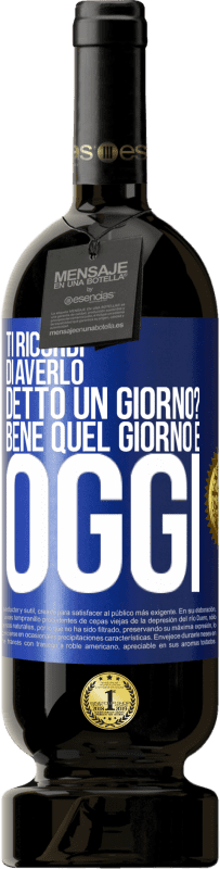 49,95 € Spedizione Gratuita | Vino rosso Edizione Premium MBS® Riserva Ti ricordi di averlo detto un giorno? Bene quel giorno è oggi Etichetta Blu. Etichetta personalizzabile Riserva 12 Mesi Raccogliere 2015 Tempranillo