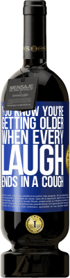 49,95 € 送料無料 | 赤ワイン プレミアム版 MBS® 予約する すべての笑いが咳で終わるとき、あなたはあなたが年をとっていることを知っています 青いタグ. カスタマイズ可能なラベル 予約する 12 月 収穫 2016 Tempranillo