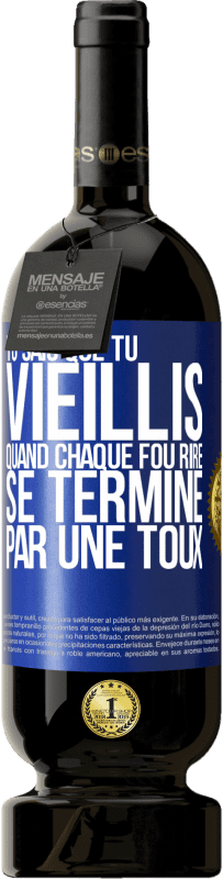 49,95 € Envoi gratuit | Vin rouge Édition Premium MBS® Réserve Tu sais que tu vieillis quand chaque fou rire se termine par une toux Étiquette Bleue. Étiquette personnalisable Réserve 12 Mois Récolte 2015 Tempranillo