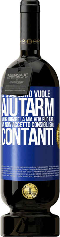 49,95 € Spedizione Gratuita | Vino rosso Edizione Premium MBS® Riserva Se qualcuno vuole aiutarmi a migliorare la mia vita, può farlo. Ma non accetto consigli, solo contanti Etichetta Blu. Etichetta personalizzabile Riserva 12 Mesi Raccogliere 2015 Tempranillo