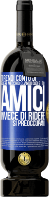 49,95 € Spedizione Gratuita | Vino rosso Edizione Premium MBS® Riserva Ti rendi conto di essere vecchio quando cadi e i tuoi amici, invece di ridere, si preoccupano Etichetta Blu. Etichetta personalizzabile Riserva 12 Mesi Raccogliere 2016 Tempranillo