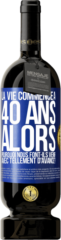 49,95 € Envoi gratuit | Vin rouge Édition Premium MBS® Réserve La vie commence à 40 ans. Alors pourquoi nous font-ils venir avec tellement d'avance? Étiquette Bleue. Étiquette personnalisable Réserve 12 Mois Récolte 2015 Tempranillo