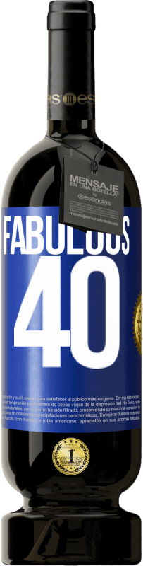 49,95 € Free Shipping | Red Wine Premium Edition MBS® Reserve Fabulous 40 Blue Label. Customizable label Reserve 12 Months Harvest 2015 Tempranillo