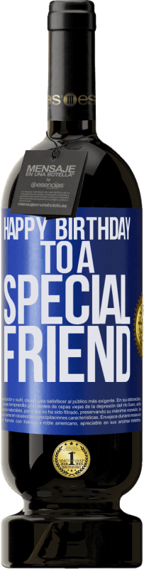 49,95 € Envío gratis | Vino Tinto Edición Premium MBS® Reserva Happy birthday to a special friend Etiqueta Azul. Etiqueta personalizable Reserva 12 Meses Cosecha 2014 Tempranillo