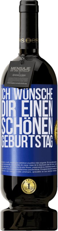 49,95 € Kostenloser Versand | Rotwein Premium Ausgabe MBS® Reserve Ich wünsche dir einen schönen Geburtstag Blaue Markierung. Anpassbares Etikett Reserve 12 Monate Ernte 2015 Tempranillo