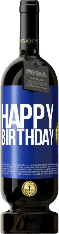 49,95 € Free Shipping | Red Wine Premium Edition MBS® Reserve Happy birthday Blue Label. Customizable label Reserve 12 Months Harvest 2014 Tempranillo