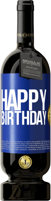 49,95 € Free Shipping | Red Wine Premium Edition MBS® Reserve Happy birthday Blue Label. Customizable label Reserve 12 Months Harvest 2015 Tempranillo