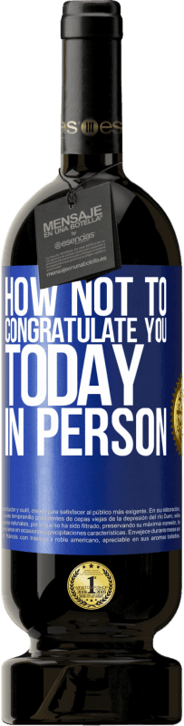 49,95 € 送料無料 | 赤ワイン プレミアム版 MBS® 予約する 今日、あなたを祝福しない方法 青いタグ. カスタマイズ可能なラベル 予約する 12 月 収穫 2016 Tempranillo